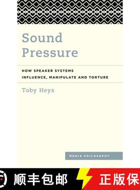 预订 Sound Pressure : How Speaker Systems Influence, Manipulate and Torture [9781786611123]