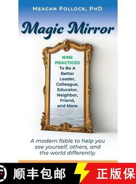 【3-4周达】Magic Mirror: Nine Practices To Be A Better Leader, Colleague, Educator, Neighbor, Friend,... [9781732467828]