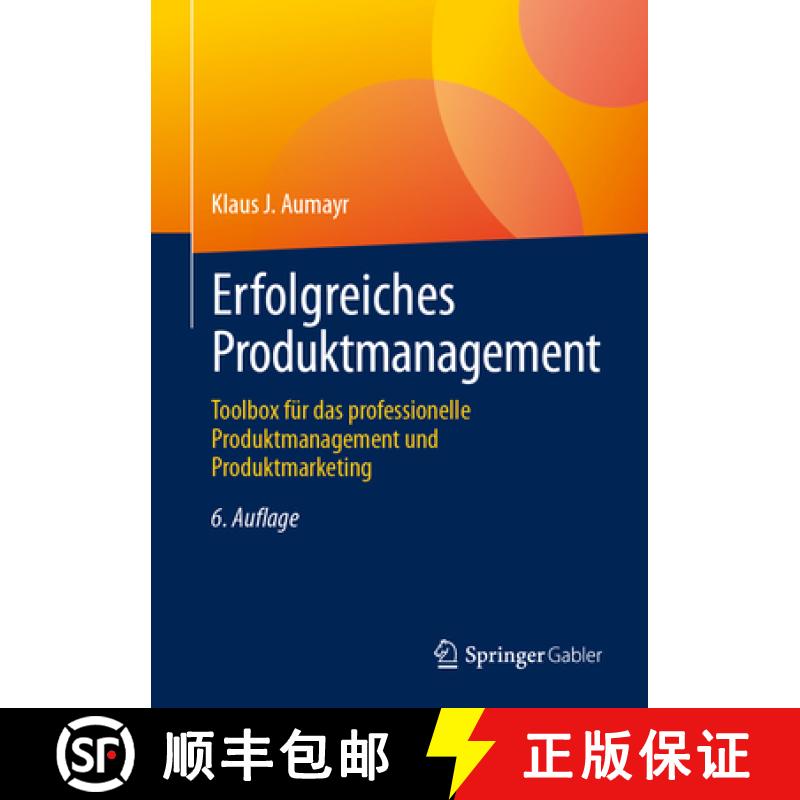 【3-4周达】Erfolgreiches Produktmanagement: Toolbox Für Das Professionelle Produktmanagement Und Pro... [9783658436360]