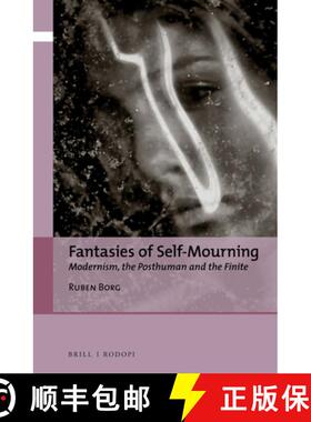 预订 Fantasies of Self-Mourning: Modernism, the Posthuman and the Finite [9789004390348]