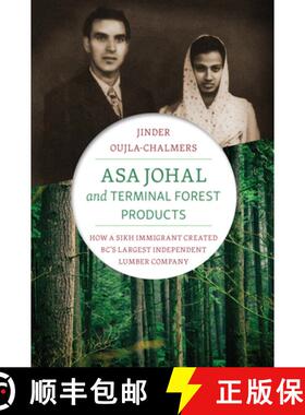【3-4周达】Asa Johal and Terminal Forest Products : How a Sikh Immigrant Created BC's Largest Indepen... [9781550178890]