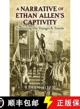 预订 A Narrative of Ethan Allen's Captivity: Containing His Voyages and Travels [9780486491011]