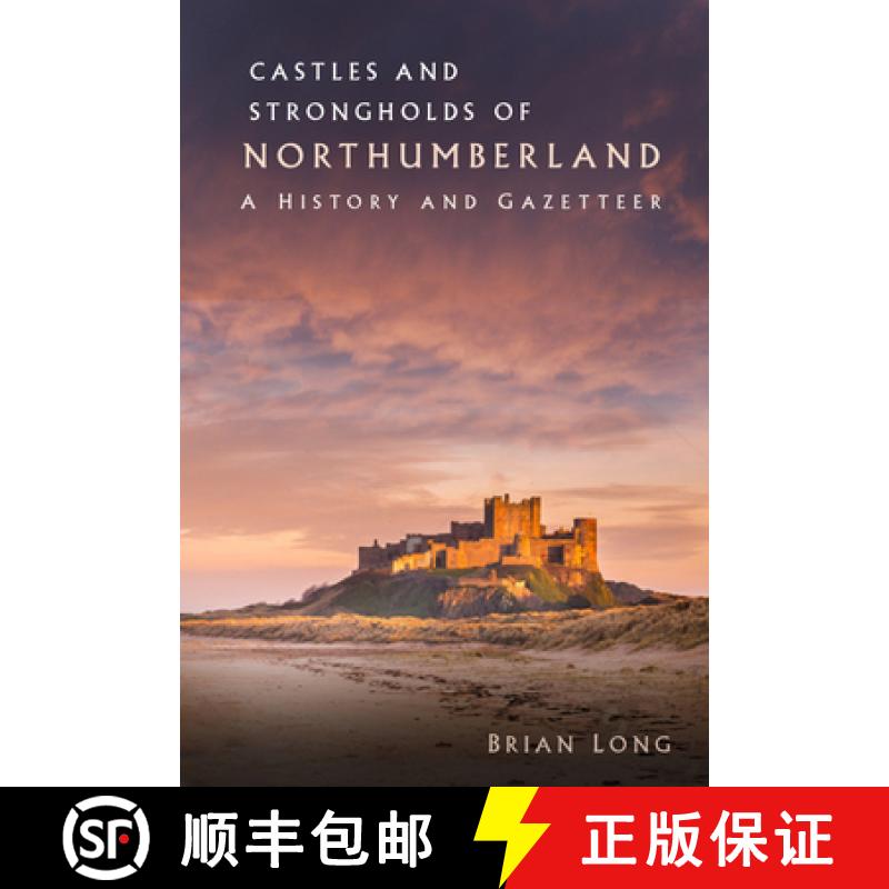 【2-3周达】Castles and Strongholds of Northumberland: A History and Gazetteer [9780750994095]