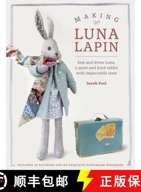 【3-4周达】Making Luna Lapin: Sew and Dress Luna, a Quiet and Kind Rabbit with Impeccable Taste [9781446306253]