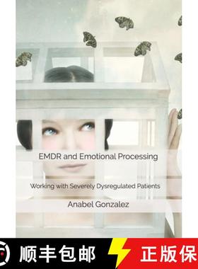 【3-4周达】EMDR and Emotional Processing: Working with Severely Dysregulated Patients [9788409222209]
