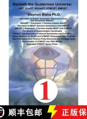 【3-4周达】Beneath the Quaternion Universe: UST, QUeST, BQUeST, MOST, UTMOST, BMOST [9781734583489]
