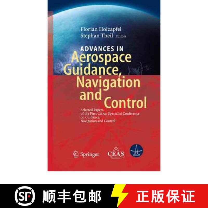 【3-4周达】Advances in Aerospace Guidance, Navigation and Control : Selected Papers of the 1st CEAS S... [9783642198168]