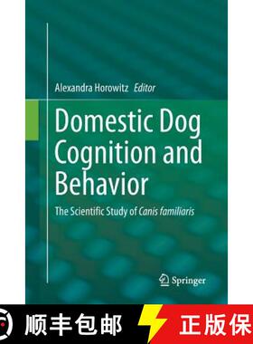 【3-4周达】Domestic Dog Cognition and Behavior : The Scientific Study of Canis familiaris [9783662512753]