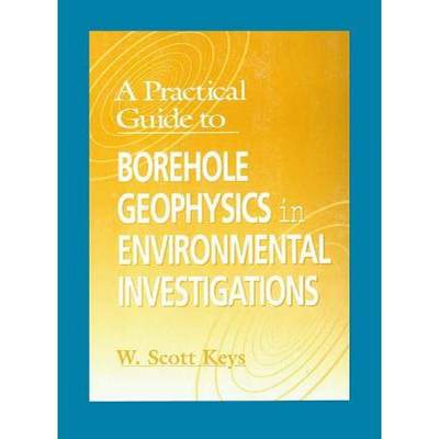 【4周达】A Practical Guide to Borehole Geophysics in Environmental Investigations [9781566702324]