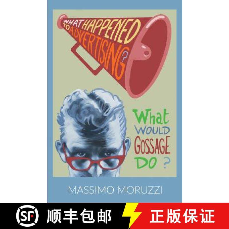 【3-4周达】What Happened To Advertising? What Would Gossage Do? [9788469727270]