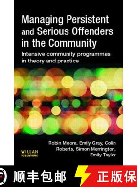 【3-4周达】Managing Persistent and Serious Offenders in the Community: Intensive community programmes... [9781843921813]