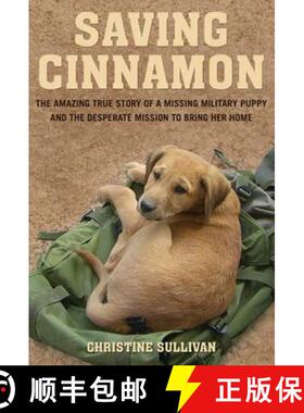 【3-4周达】Saving Cinnamon: The Amazing True Story of a Missing Military Puppy and the Desperate Miss... [9780312649555]