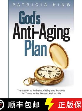 预订 God's Anti-Aging Plan: The Secret to Fullness, Vitality and Purpose in the Second Half of Life [9781621664024]