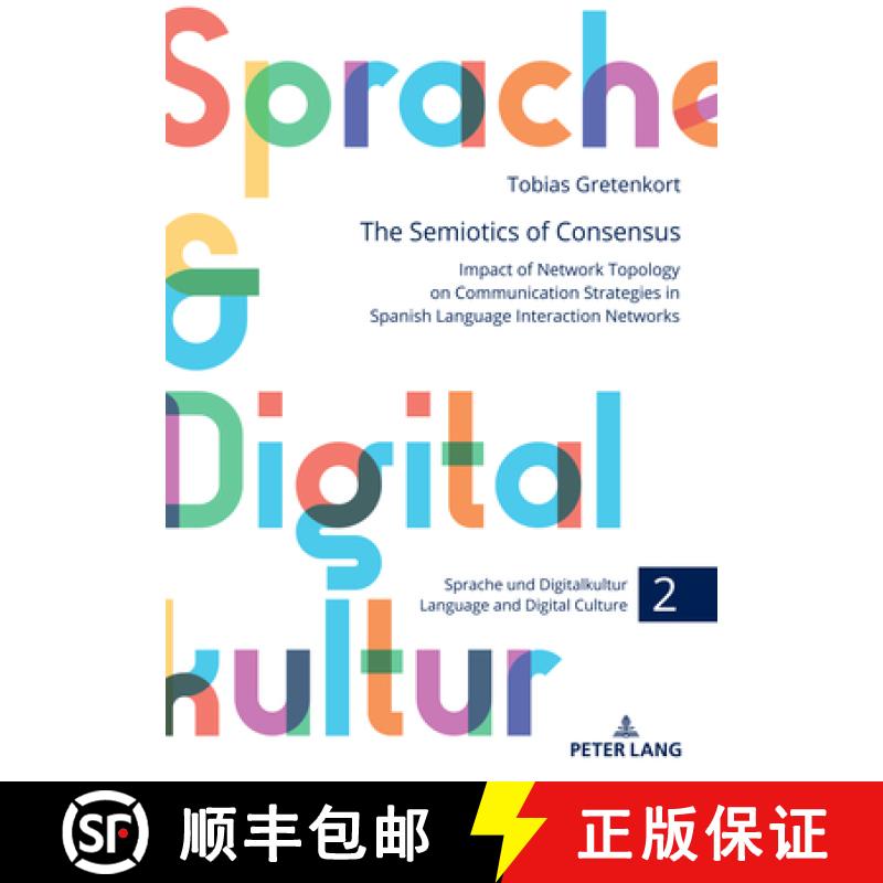 【2-3周达】The Semiotics of Consensus : Impact of Network Topology on Communication Strategies in Spa... [9783631902073]