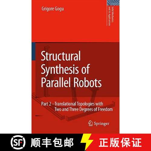 【3-4周达】Structural Synthesis of Parallel Robots: Part 2: Translational Topologies with Two and Thr... [9781402097935]