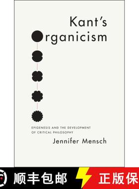 【3-4周达】Kant`s Organicism – Epigenesis and the Development of Critical Philosophy [9780226021980]