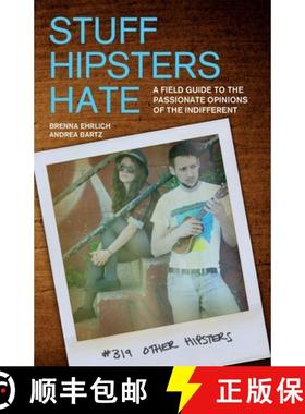 【3-4周达】Stuff Hipsters Hate: A Field Guide to the Passionate Opinions of the Indifferent [9781569758212]