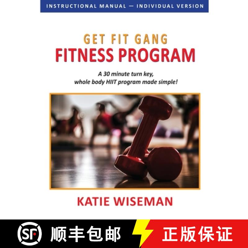 【3-4周达】Get Fit Gang Fitness Program: The Comprehensive Whole Body Fitness Program for Simple, Eff... [9781948638371]