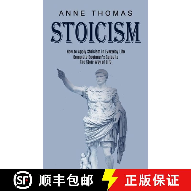 【3-4周达】Stoicism: How to Apply Stoicism in Everyday Life (Complete Beginner's Guide to the Stoic W... [9781989744758]