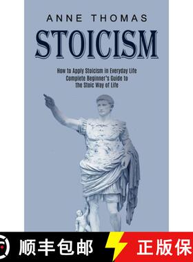 【3-4周达】Stoicism: How to Apply Stoicism in Everyday Life (Complete Beginner's Guide to the Stoic W... [9781989744758]