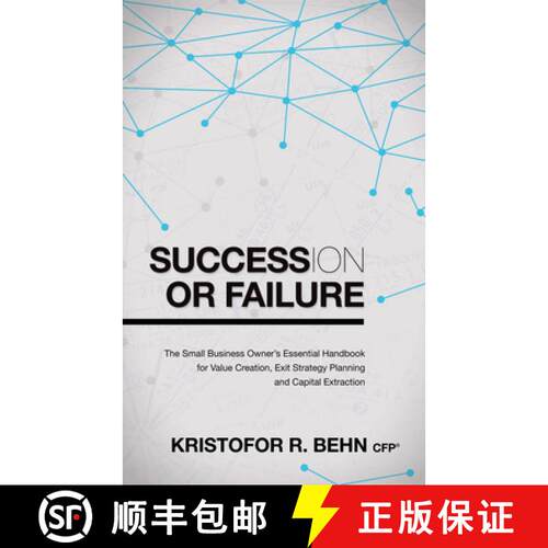 【3-4周达】精装 Succession or Failure : The Small Business Owner's Essential Handbook for Value Creat... [9781630473563]