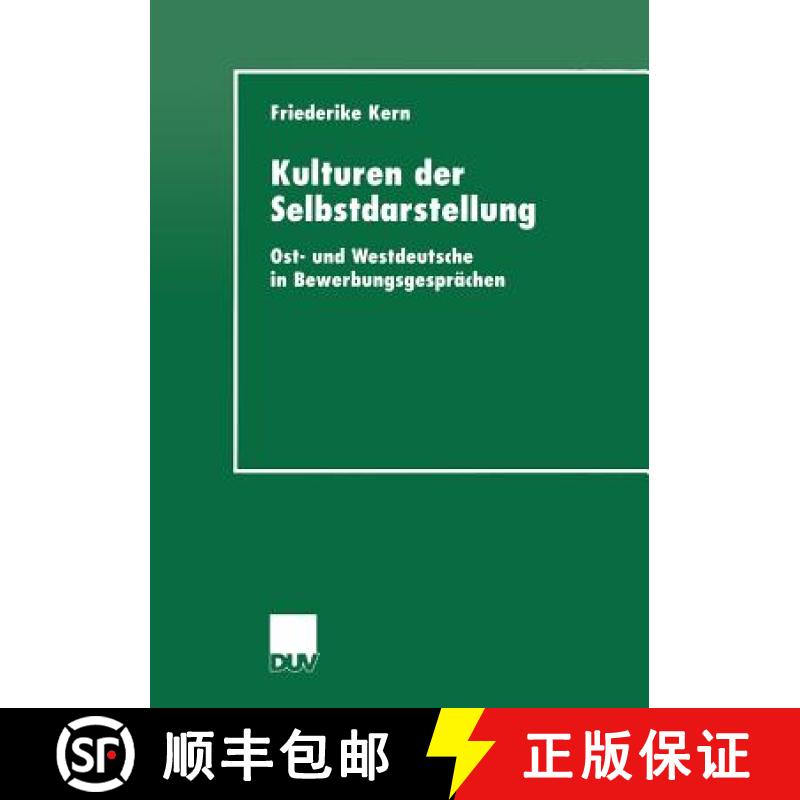【3-4周达】Kulturen der Selbstdarstellung : Ost- und Westdeutsche in Bewerbungsgesprächen [9783824444205]