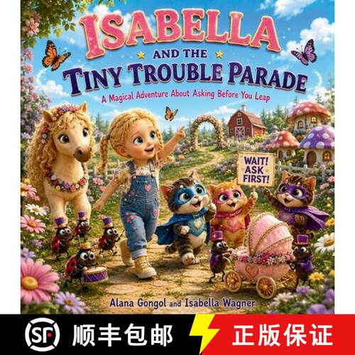 【3-4周达】Isabella and the Tiny Trouble Parade: A Magical Adventure About Asking Before You Leap [9781972087961]
