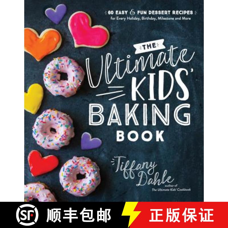 【3-4周达】The Ultimate Kids' Baking Book: 60 Easy and Fun Dessert Recipes for Every Holiday, Birthda... [9781624148781]