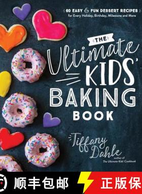 【3-4周达】The Ultimate Kids' Baking Book: 60 Easy and Fun Dessert Recipes for Every Holiday, Birthda... [9781624148781]