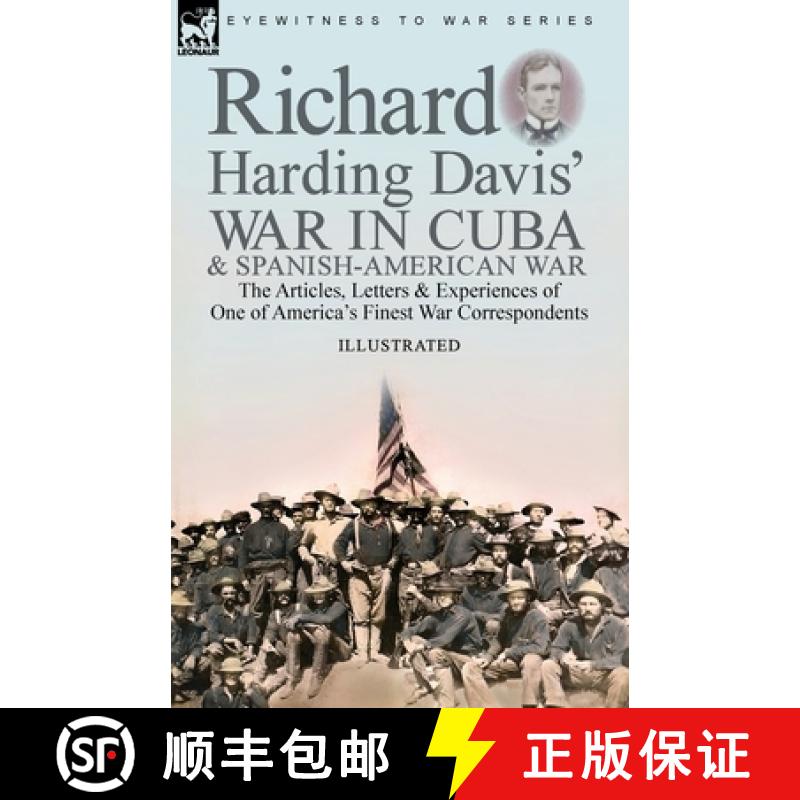 【2-3周达】Richard Harding Davis' War in Cuba & Spanish-American War: the Articles, Letters and Exper... [9781782829874]