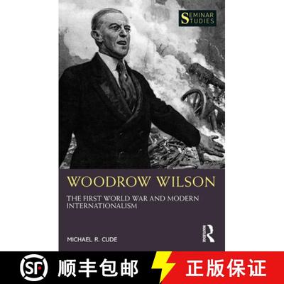 【3-4周达】Woodrow Wilson: The First World War and Modern Internationalism [9780367543341]