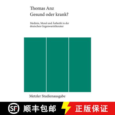 【3-4周达】Gesund oder krank?: Medizin, Moral und Ästhetik in der deutschen Gegenwartsliteratur [9783476006523]