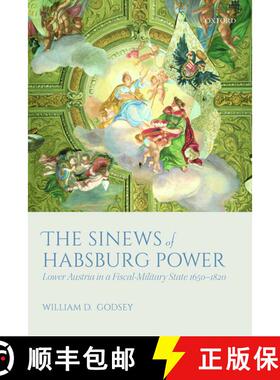 【3-4周达】The Sinews of Habsburg Power: Lower Austria in a Fiscal-Military State 1650-1820 [9780198809395]