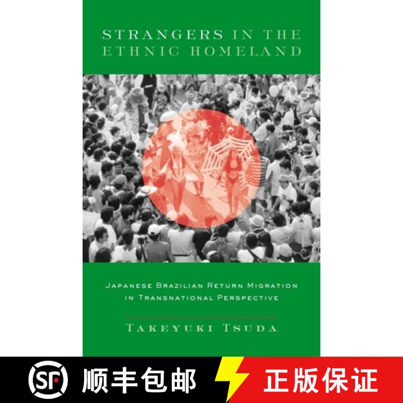 【3-4周达】Strangers in the Ethnic Homeland: Japanese Brazilian Return Migration in Transnational Per... [9780231128384]