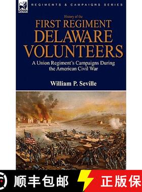 【3-4周达】History of the First Regiment, Delaware Volunteers: A Union Regiment's Campaigns During th... [9780857061041]