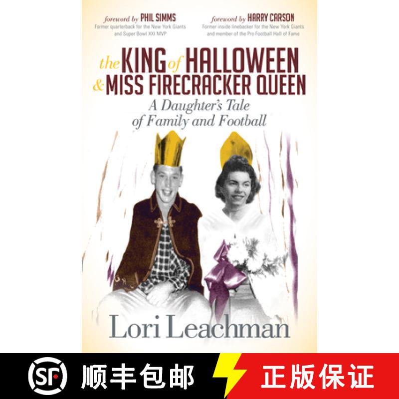 【4周达】The King of Halloween and Miss Firecracker Queen : A Daughter's Tale of Family and Football [9781614488255]