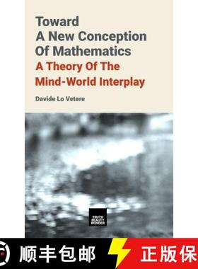 【3-4周达】Toward A New Conception Of Mathematics: A theory of the mind-world interplay [9781916502017]