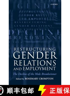【3-4周达】Restructuring Gender Relations and Employment: The Decline of the Male Breadwinner [9780198296089]