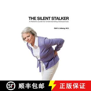【3-4周达】The Silent Stalker: A Patient's Guide for Understanding Osteoporosis [9781480959057]