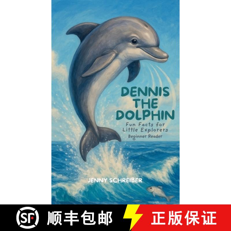 【3-4周达】Dennis the Dolphin: Dive into the World of Dolphins, Fun Facts for Little Explorers, Begin... [9781961801837]