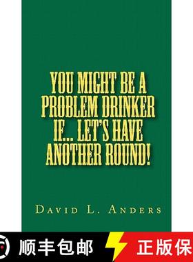预订 You Might Be A Problem Drinker If... Let's Have Another Round! [9780615448541]