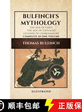 【3-4周达】Bulfinch's Mythology (Illustrated): The Age of Fable-The Age of Chivalry-Legends of Charle... [9782357288164]