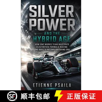 【3-4周达】Silver Power and the Hybrid Age : How One Works Team Mastered Electrified Formula Racing a... [9798901946503]