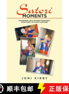 【3-4周达】Satori Moments: Awakening Life & Guiding Fearlessly from Fight  to Flight & Beyond [9798765235065]