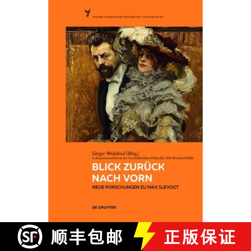 【3-4周达】Blick Zurück Nach Vorn: Neue Forschungen Zu Max Slevogt [9783110448160]