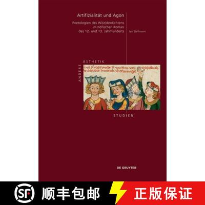【3-4周达】Artifizialität Und Agon: Poetologien Des Wi(e)Derdichtens Im Höfischen Roman Des 12. Und... [9783110692662]