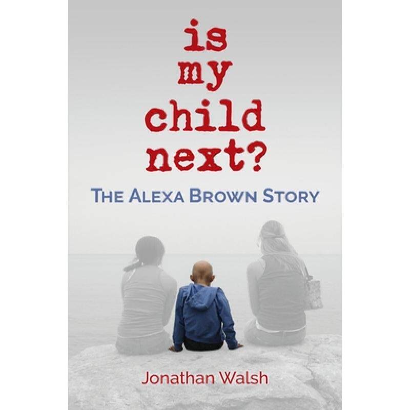 预订 is my child next?: the alexa brown s. [9781970063776]