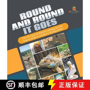 预订 Round and Round It Goes | The Life Cycle of Animals | Biology for Kids | Science Grade 4 | Child... [9781541980570]