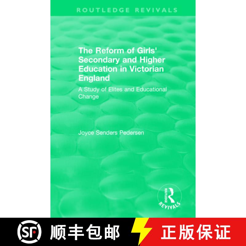 【3-4周达】The Reform of Girls' Secondary and Higher Education in Victorian England: A Study of Elite... [9780815399483]