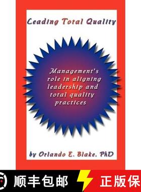 预订 Leading Total Quality: Management's Role in Aligning Leadership & Total Quality Practice: Manage... [9781591133599]